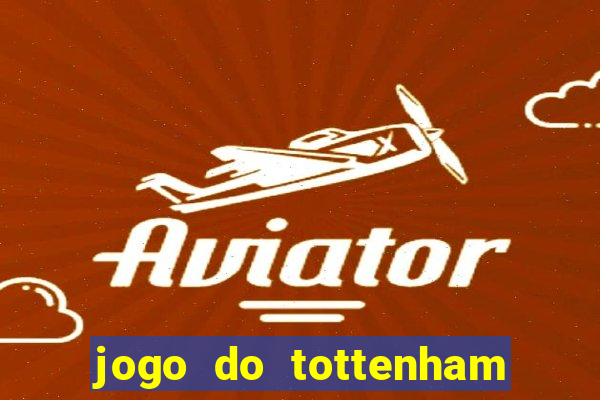 jogo do tottenham hoje palpite